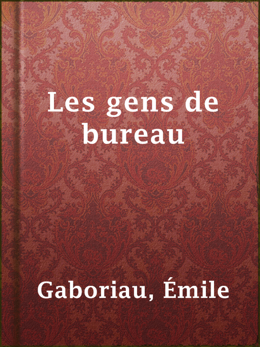 Émile Gaboriau作のLes gens de bureauの作品詳細 - 貸出可能